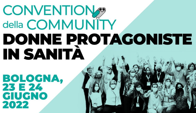 La prevenzione è donna. Convention della Community donne protagoniste in sanità Obiettivi: favorire la partecipazione delle donne che lavorano in sanità, fare rete e mettere insieme le competenze